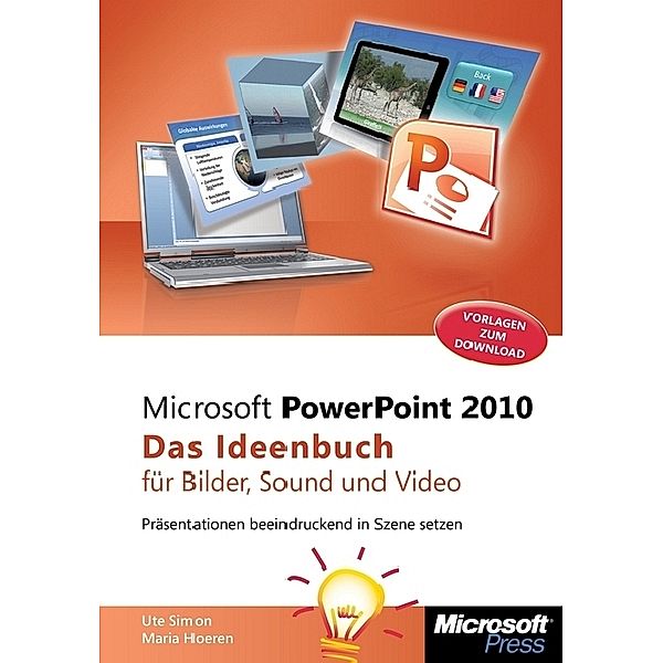 Microsoft PowerPoint 2010 - Das Ideenbuch für Bilder, Sound und Video, Ute Simon, Maria Hoeren