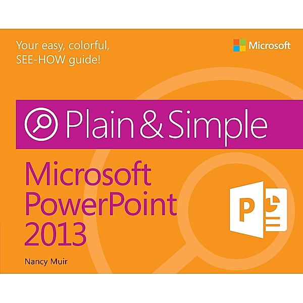 Microsoft PowerPoint 2013 Plain & Simple, Muir Boysen Nancy