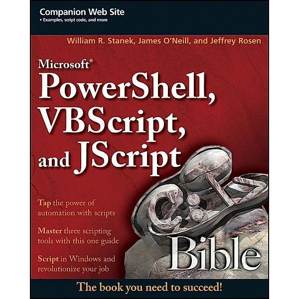 Microsoft PowerShell, VBScript and JScript Bible / Bible Bd.1, William R. Stanek, James O'Neill, Jeffrey Rosen