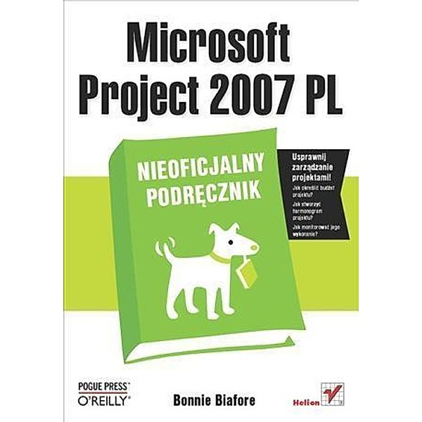 Microsoft Project 2007 PL. Nieoficjalny podr?cznik, Bonnie Biafore