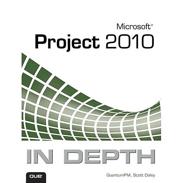Microsoft Project 2010 In Depth, Llc Quantumpm, Scott Daley