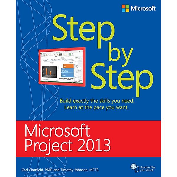 Microsoft Project 2013 Step by Step / Step by Step, Chatfield Carl, Johnson Timothy