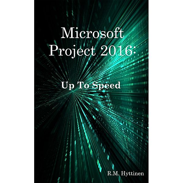 Microsoft Project 2016: Up To Speed, R. M. Hyttinen