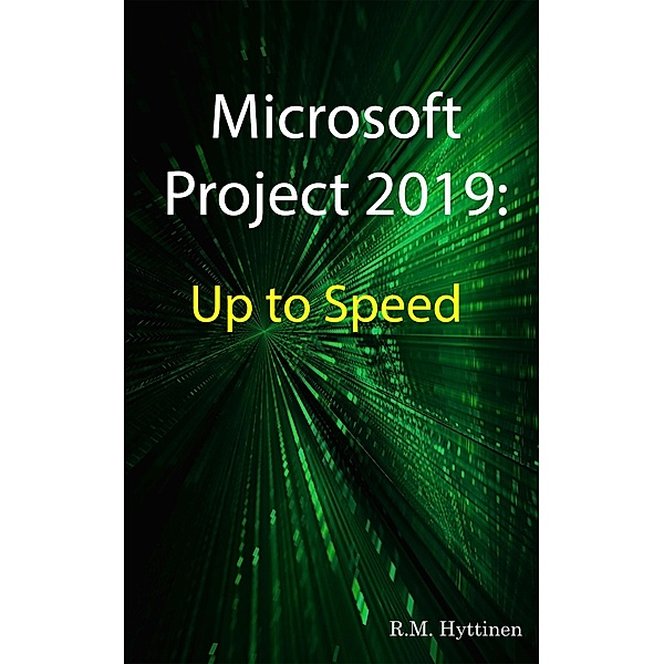 Microsoft Project 2019: Up To Speed, R. M. Hyttinen