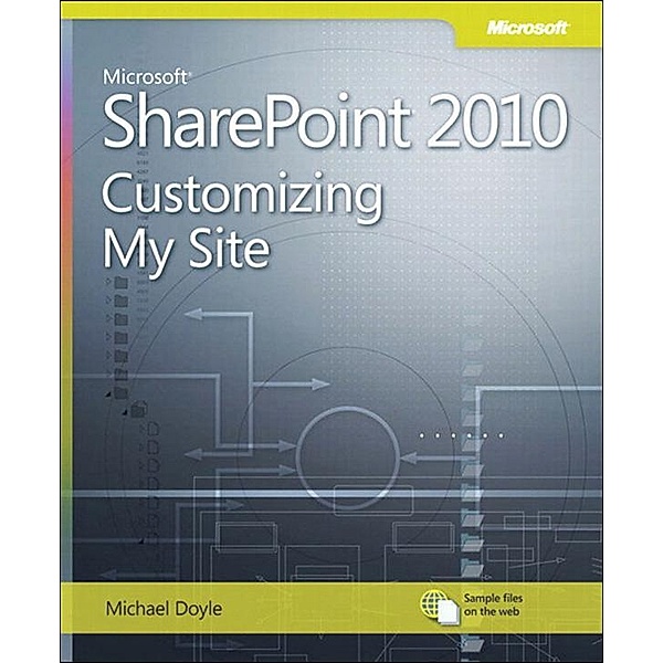 Microsoft SharePoint 2010 Customizing My Site, Michael Doyle