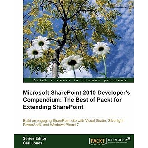 Microsoft SharePoint 2010 Developer's Compendium: The Best of Packt for Extending SharePoint, Gaston C. Hillar