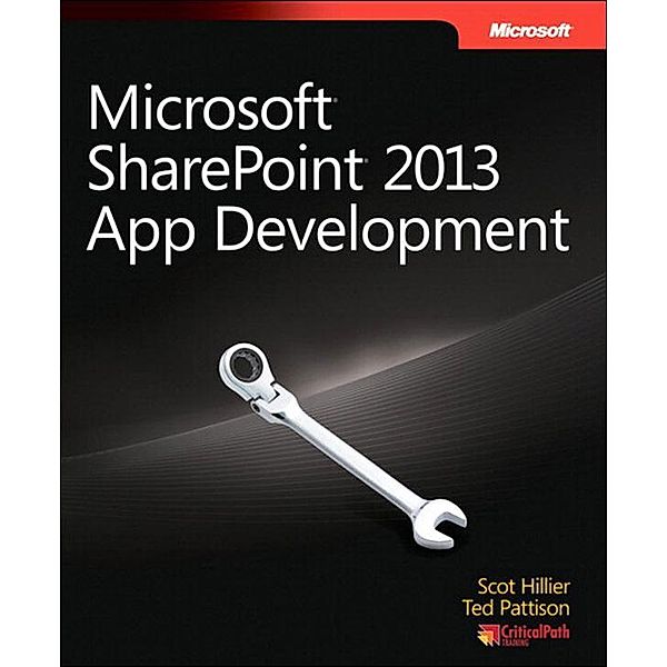 Microsoft SharePoint 2013 App Development / Developer Reference, Scot Hillier, Ted Pattison