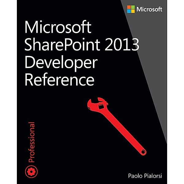 Microsoft SharePoint 2013 Developer Reference, Paolo Pialorsi