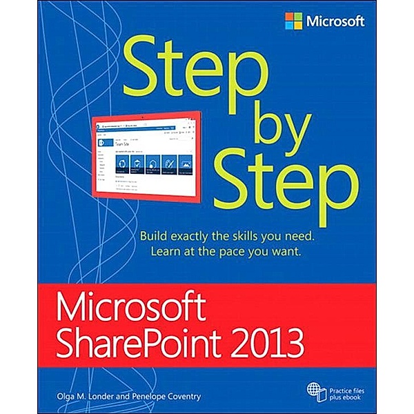 Microsoft SharePoint 2013 Step by Step / Step by Step, Olga M. Londer, Penelope Coventry