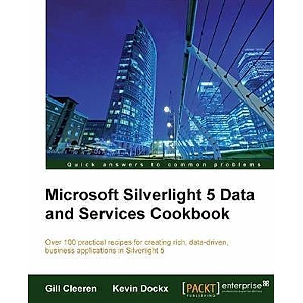 Microsoft Silverlight 5 Data and Services Cookbook, Gill Cleeren