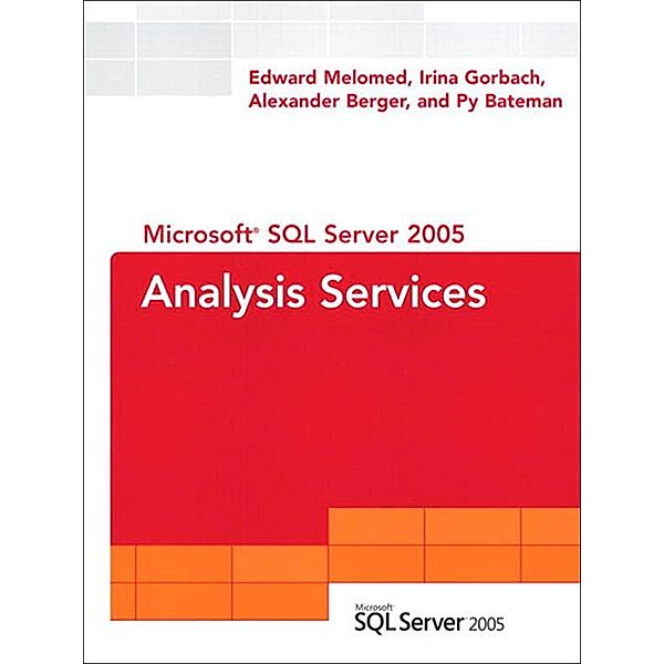 Microsoft SQL Server 2005 Analysis Services, Edward Melomed, Irina Gorbach, Alexander Berger, Py Bateman