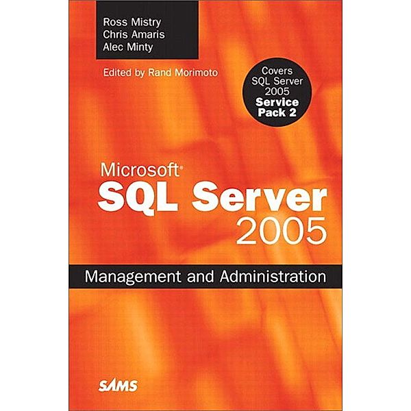 Microsoft SQL Server 2005 Management and Administration, Ross Mistry, Chris Amaris, Alec Minty, Rand Morimoto