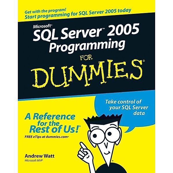 Microsoft SQL Server 2005 Programming For Dummies, Andrew Watt