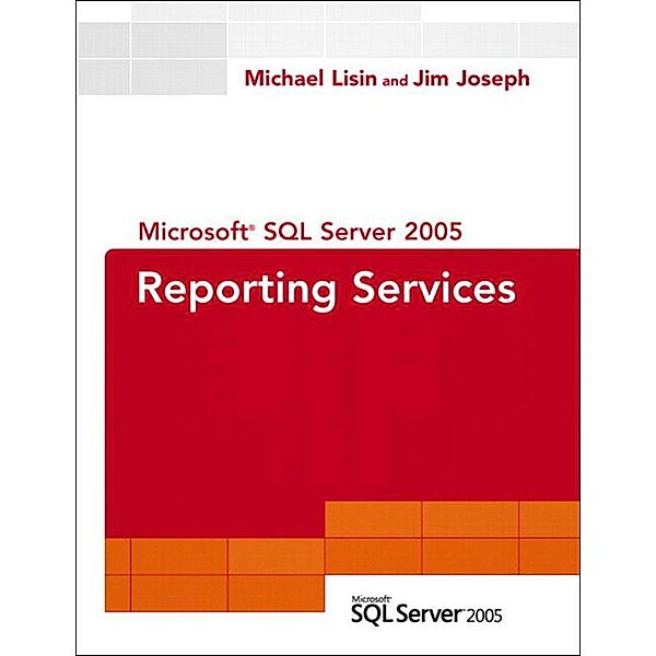 Microsoft SQL Server 2005 Reporting Services, Michael Lisin, Jim Joseph