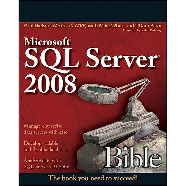 Microsoft SQL Server 2008 Bible / Bible, Paul Nielsen, Mike White, Uttam Parui