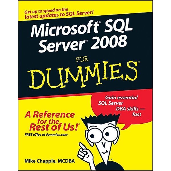 Microsoft SQL Server 2008 For Dummies, Mike Chapple