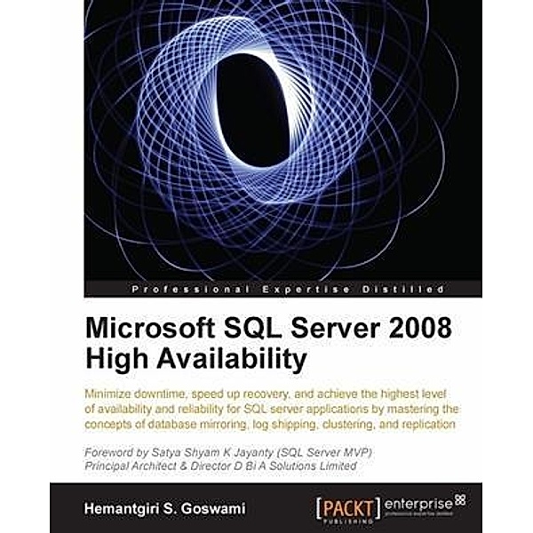 Microsoft SQL Server 2008 High Availability, Hemantgiri S. Goswami