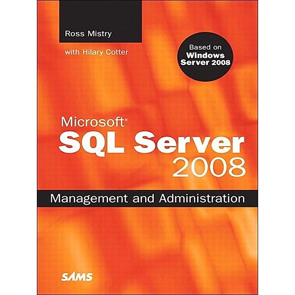 Microsoft SQL Server 2008 Management and Administration, Ross Mistry, Hilary Cotter