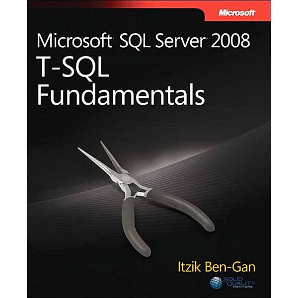 Microsoft SQL Server 2008 T-SQL Fundamentals / Developer Reference, Itzik Ben-Gan