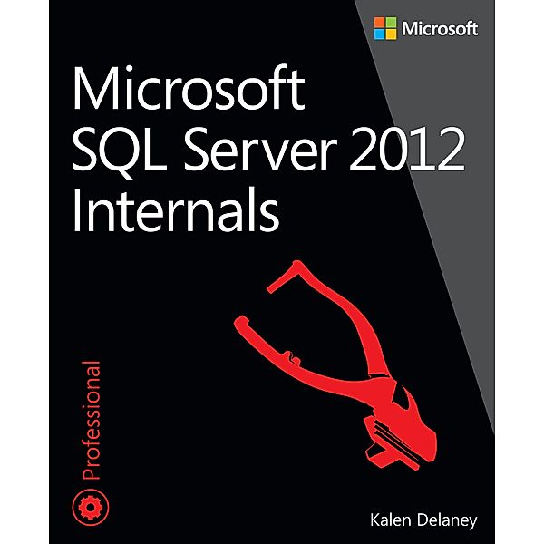 Microsoft SQL Server 2012 Internals, Kalen Delaney, Craig Freeman