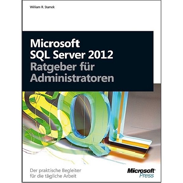 Microsoft SQL Server 2012 - Ratgeber für Administratoren, William Stanek