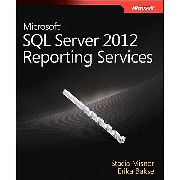 Microsoft SQL Server 2012 Reporting Services / Developer Reference, Misner Stacia