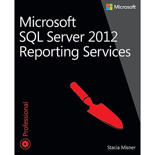 Microsoft SQL Server 2012 Reporting Services, Stacia Misner