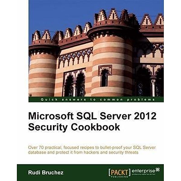 Microsoft SQL Server 2012 Security Cookbook, Rudi Bruchez