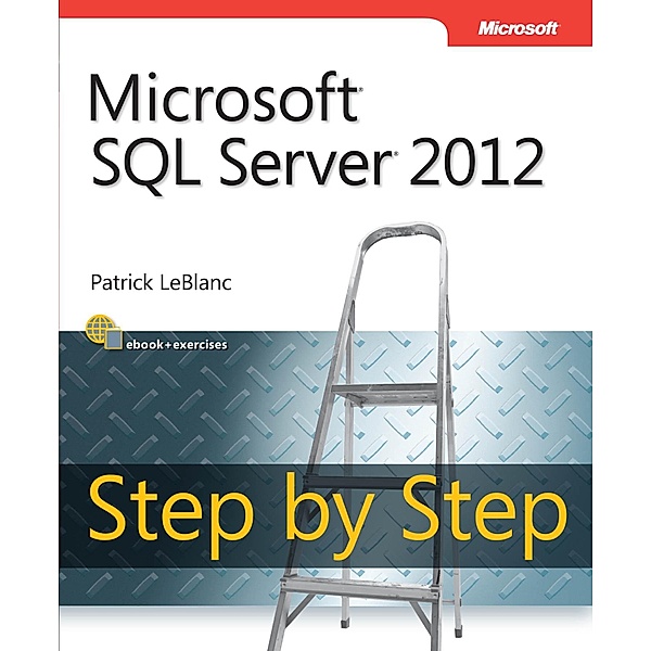 Microsoft SQL Server 2012 Step by Step / Step by Step Developer, LeBlanc Patrick