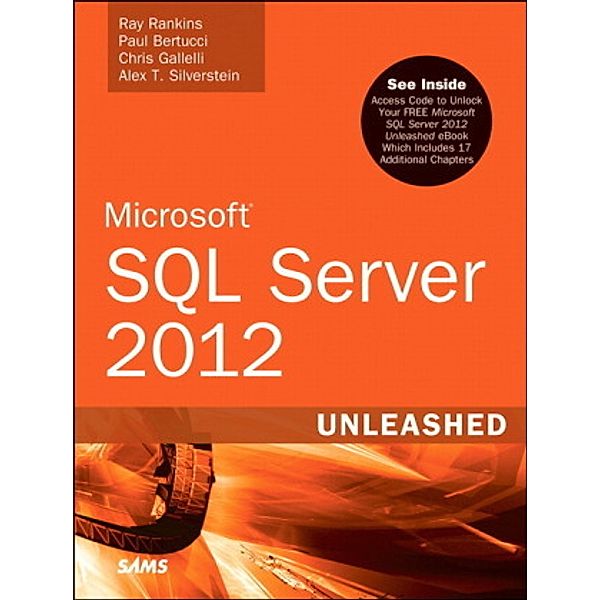 Microsoft SQL Server 2012 Unleashed, Ray Rankins, Paul T. Bertucci, Chris Gallelli, Alex T. Silverstein