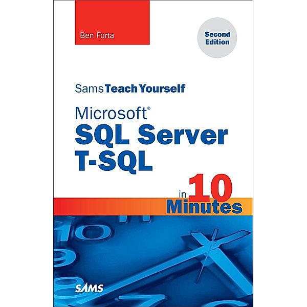 Microsoft SQL Server T-SQL in 10 Minutes, Sams Teach Yourself / Sams Teach Yourself..., Ben Forta