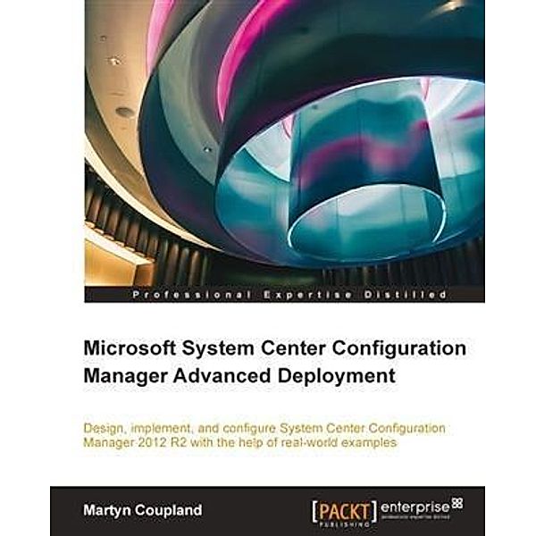Microsoft System Center Configuration Manager Advanced Deployment, Martyn Coupland