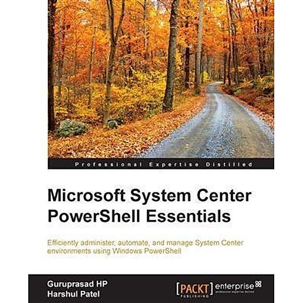 Microsoft System Center PowerShell Essentials, Guruprasad Hp