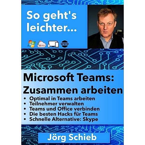 Microsoft Teams: Zusammen arbeiten, Jörg Schieb