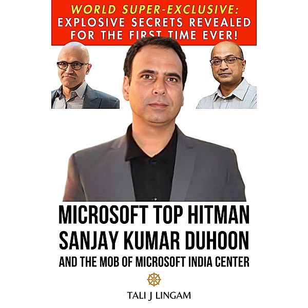 Microsoft Top Hitman Sanjay Kumar Duhoon and The Mob of Microsoft India Center, Tali J Lingam