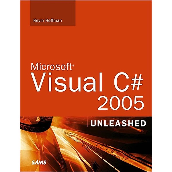 Microsoft Visual C# 2005 Unleashed, Kevin Hoffman