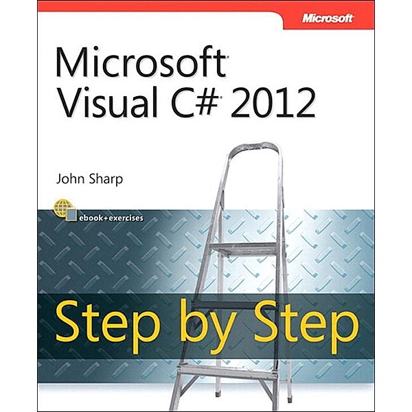 Microsoft Visual C# 2012 Step By Step, John Sharp