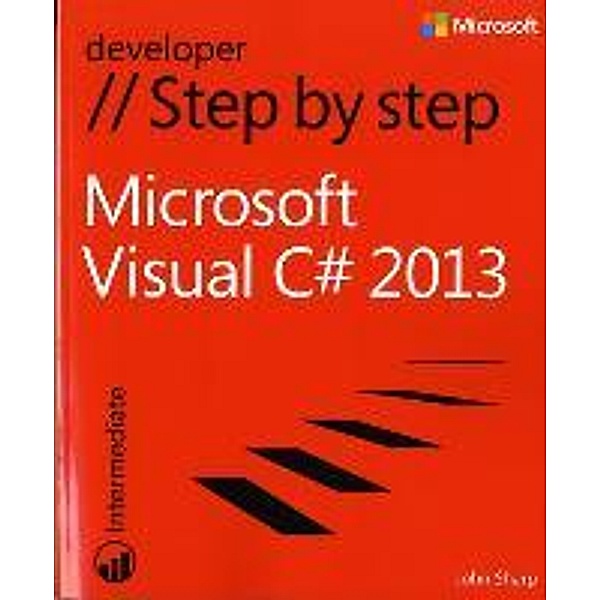 Microsoft Visual C# 2013 Step by Step, John Sharp