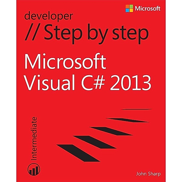 Microsoft Visual C# 2013 Step by Step, John Sharp