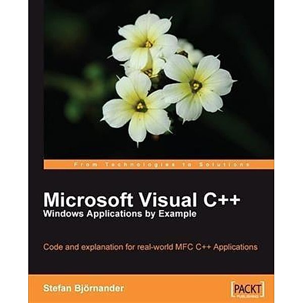 Microsoft Visual C++ Windows Applications by Example, Stefan Bjornander