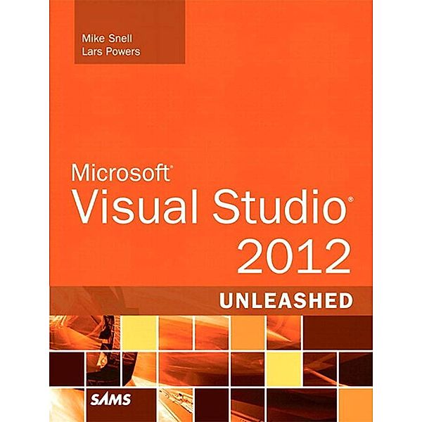 Microsoft Visual Studio 2012 Unleashed / Unleashed, Snell Mike, Powers Lars