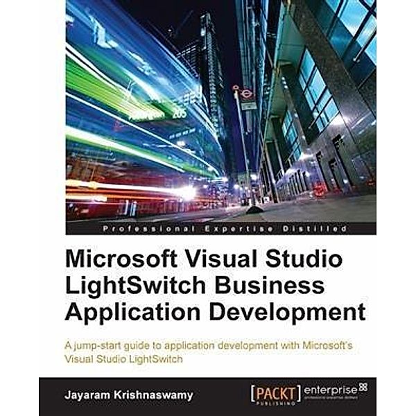Microsoft Visual Studio LightSwitch Business Application Development, Jayaram Krishnaswamy