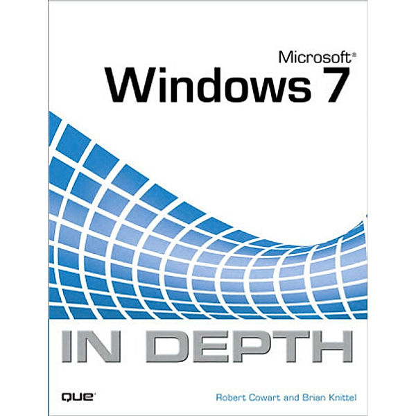 Microsoft Windows 7 in Depth, Robert Cowart, Brian Knittel