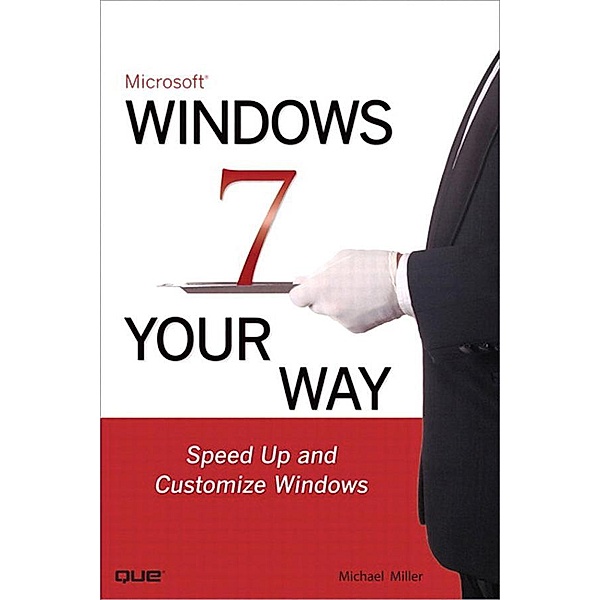 Microsoft Windows 7 Your Way, Michael R. Miller
