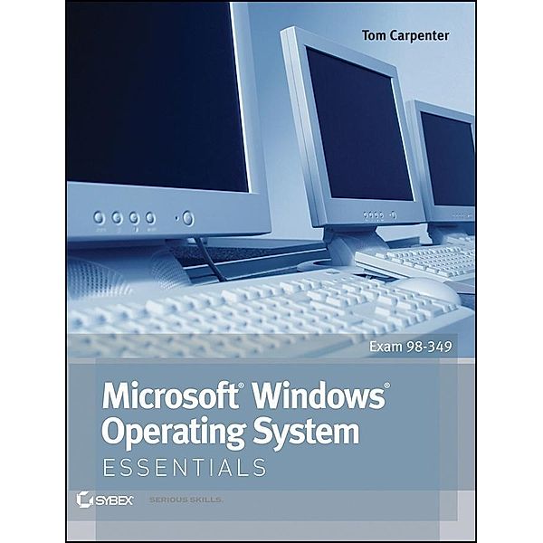 Microsoft Windows Operating System Essentials, Tom Carpenter