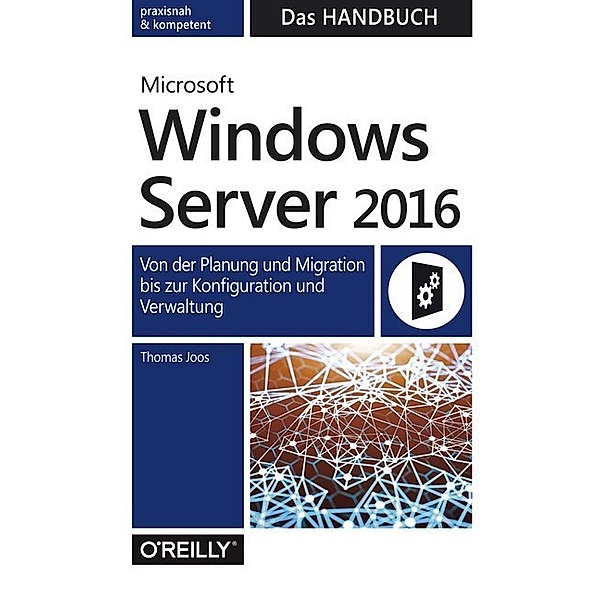 Microsoft Windows Server 2016 - Das Handbuch, Thomas Joos