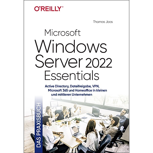 Microsoft Windows Server 2022 Essentials - Das Praxisbuch / Das Praxisbuch, Thomas Joos