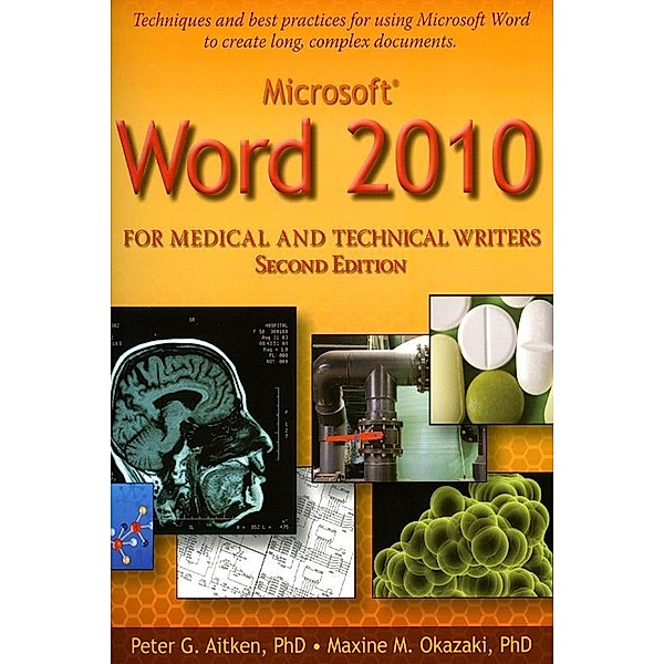 Microsoft Word 2010 for Medical and Technical Writers / Piedmont Medical Writers LLC, Peter Aitken