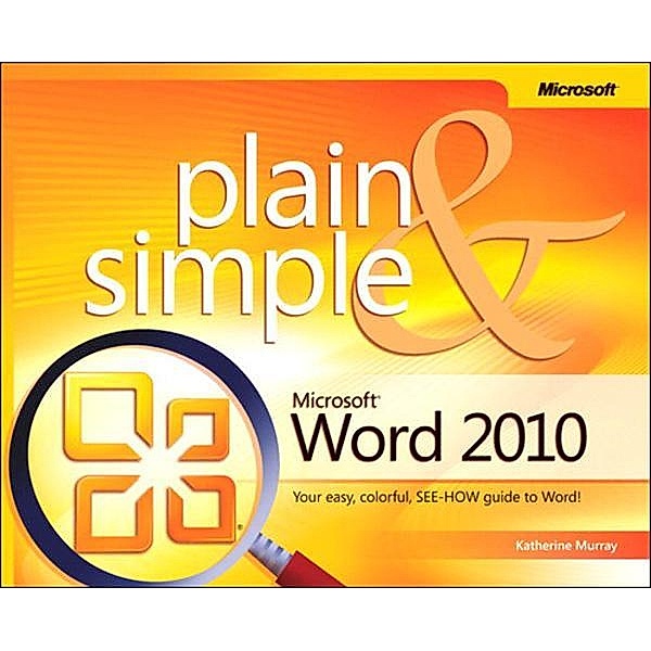 Microsoft Word 2010 Plain & Simple, Katherine Murray