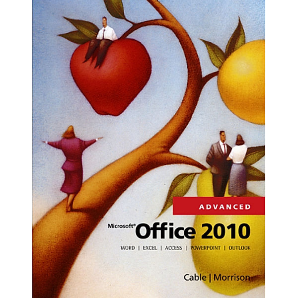 MicrosoftÂ® Office 2010, Advanced; ., Sandra Cable, Connie Morrison